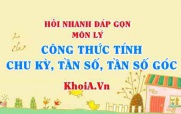 Công thức tính chu kỳ, tần số, tần số góc của dao động điều hòa lớp 12? Hỏi nhanh đáp gọn môn Vật lý